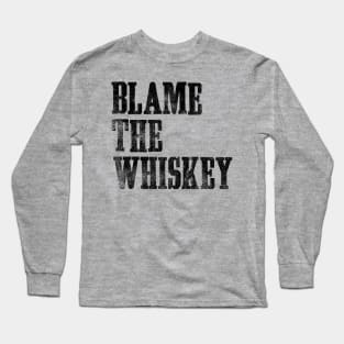 Blame The Whiskey - Funny alcohol Design - White Long Sleeve T-Shirt